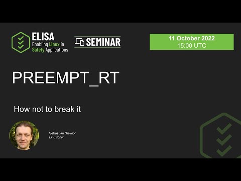 ELISA Seminar (October 2022): PREEMPT_RT How not to break it | Linutronix