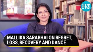 Mallika Sarabhai on regret, loss, recovery and dance