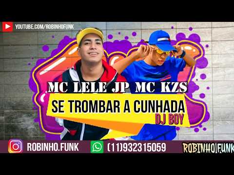 MC Lele JP e MC KZS - Se Trombar Com a Cunhada (DJ Boy) FUNK 2020 - LANÇAMENTO 2020