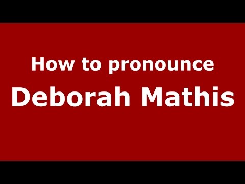 How to pronounce Deborah Mathis (American English/US)  - PronounceNames.com