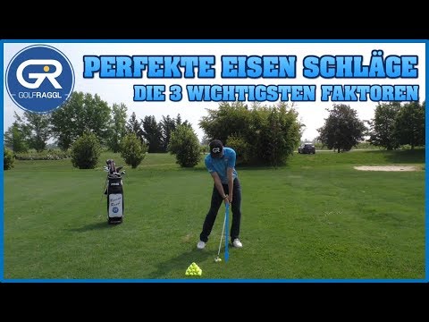 PERFEKTE EISEN SCHLÄGE - DIE 3 WICHTIGSTEN FAKTOREN - GOLF SCHWUNG TECHNIK