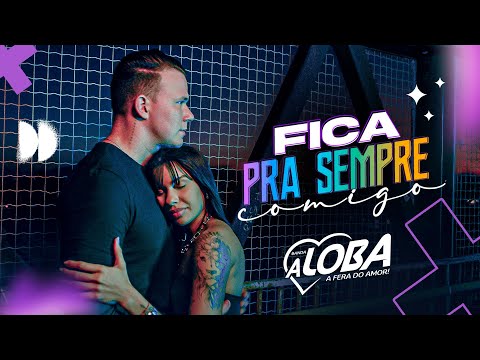 Banda A Loba - Fica Pra Sempre Comigo ( Clipe Oficial)