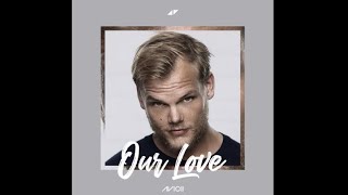 Avicii - Our Love ft. Sandro Cavazza (Studio Version)