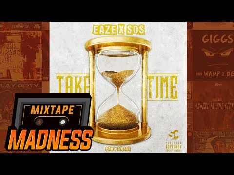 Eaze X SOS - Take Time | @MixtapeMadness