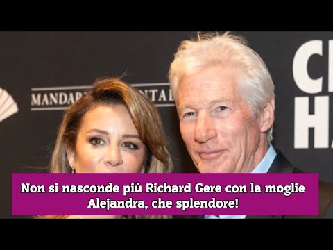 Non si nasconde più Richard Gere con la moglie Alejandra, che splendore!