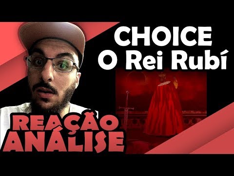 Choice - O Rei Rubi [Reação/ Análise]