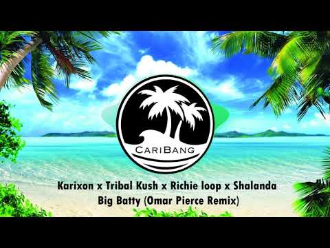 Karixon x Tribal Kush x Richie Loop x Shalanda - Big Batty (Omar Pierce Remix)