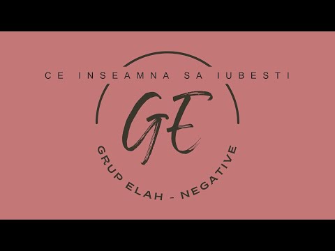 CE INSEAMNA SA IUBESTI - NEGATIV ORIGINAL Grup Elah