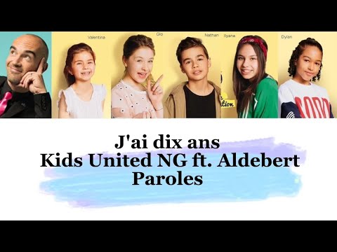 Kids United NG - J'ai dix ans ft. Aldebert (paroles)