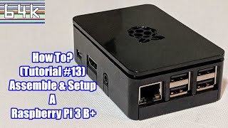 How-To (Tutorial#13: Assemble a Raspberry Pi 3 B+)