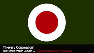 Thievery Corporation - Heaven&#39;s Gonna Burn Your Eyes [Official Audio]