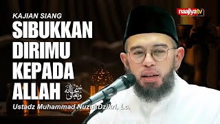 Download lagu SIBUKKAN DIRIMU KEPADA ALLAH - Ustadz Muhammad Nuzul Dzikri, Lc. mp3