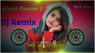 Download lagu Mood Garam 2 Dj Remix By Ms Brothers Haryanvi Song Hard 4x4 Bass Power mp3