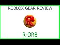 Roblox Gear Review #39: R-Orb