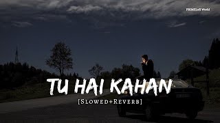 Download lagu Tu Hai Kahan AUR | Lofi Slowed   Reverb | PRIME Lofi World mp3