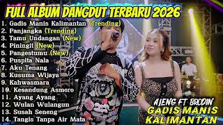 Download lagu GADIS MANIS KALIMANTAN - AJENG FEBRIA FT BRODIN FULL ALBUM DANGDUT TERBARU 2026 mp3