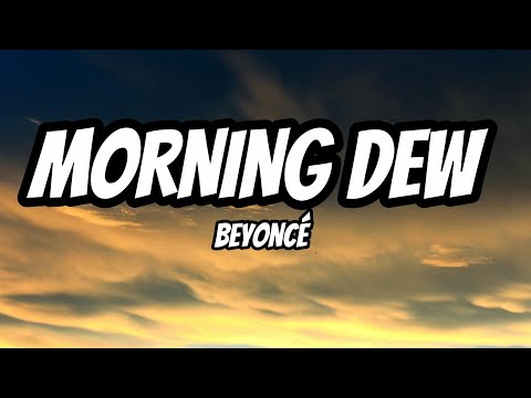 Beyonc&eacute; &ndash; MORNING DEW (DONK) (Official Lyrics Video)