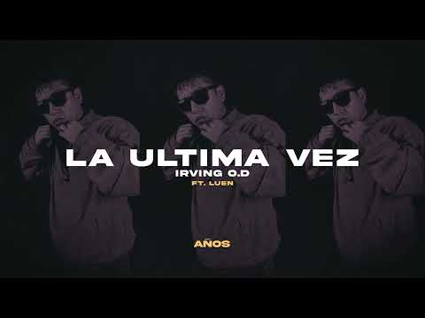 Irving O.D - La Ultima Vez (Ft. Luen) (2015)