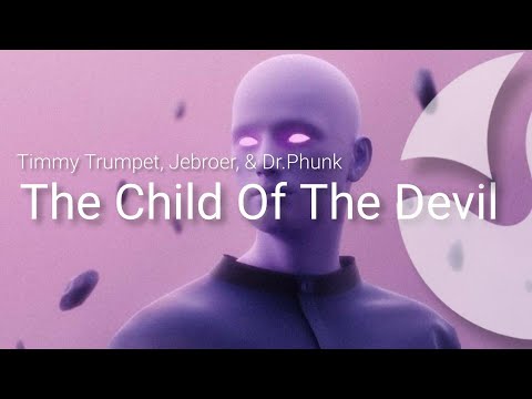 Timmy Trumpet, Jebroer, & Dr.Phunk - Child Of The Devil. (Official Audio)