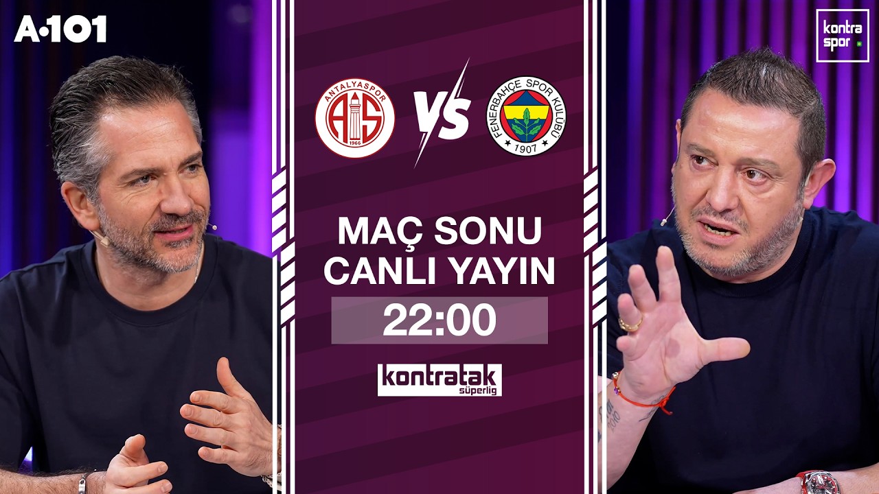 🔴 CANLI | Antalyaspor - Fenerbahçe Maç Sonu | Nihat Kahveci, Nebil Evren | Kontratak Süper Lig