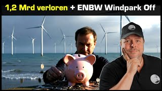 1,2 Mrd Verlust! ENBW gibt Windpark Offshore auf - weil keine Förderung vom Staat