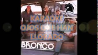 KARAOKE ojos que han llorado BRONCO mariachi