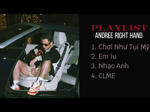 Playlist Andree Right Hand: Chơi Như Tụi Mỹ, Em Iu, Nhạc Anh, CLME | tzmi#1