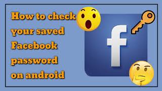 How To Find and See Facebook Password On Android