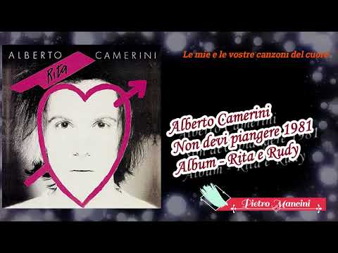 Alberto Camerini - Non devi piangere 1981