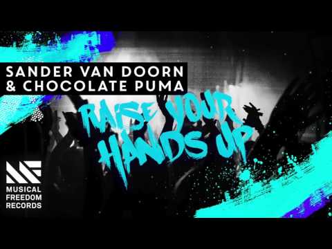 Sander van doorn & Chocolate Puma  - Raise Your Hands Up [Available July 25]