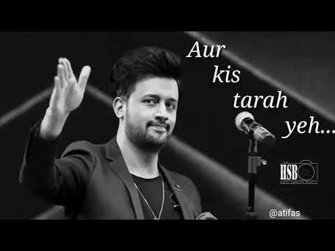 Kaise bataye tumhe or kis tarah yeh kitna tumhe hum chahte hain by Atif Aslam & whatsapp status