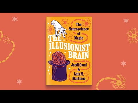 The Illusionist Brain: The Neuroscience of Magic #magic #neuroscience