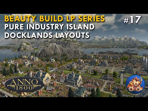 Anno 1800 - Pure Industry Island - Docklands Layout - Beauty Build LP Series - EP17