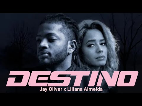 Jay Oliver - Destino (ft. Liliana Almeida) [Lyric/Letra]