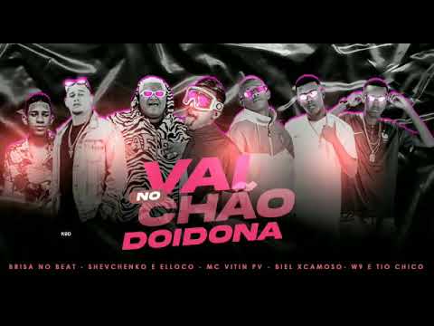 Shevchenko e Elloco, Biel Xcamoso, W9 e Tio Chico - Brisa no Beat - Vitin Pv - Vai no chão doidona