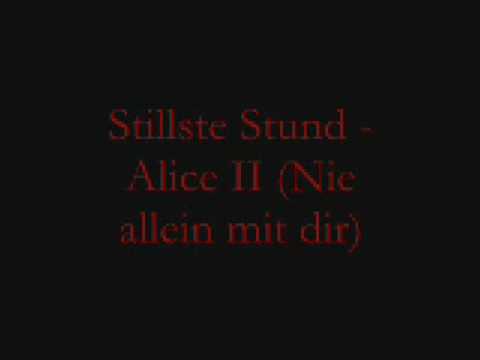 Stillste Stund - Alice II (Nie allein mit dir)