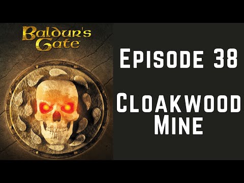 Baldur's Gate (Episode 38) Cloakwood Mine