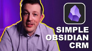 How To Use Obsidian: Build a Simple & Powerful CRM for Solopreneurs & 