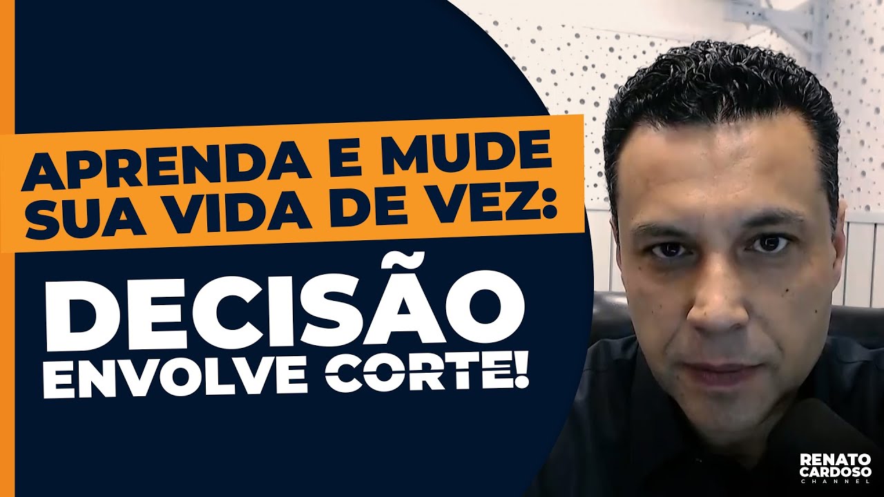 APRENDA E MUDE SUA VIDA DE VEZ: DECISÃO ENVOLVE CORTE! | #605