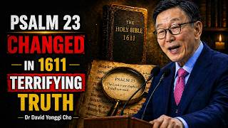 They Removed THIS Line From Psalm 23 in 1611— The Original Says Something Terrifying - Dr Yonggi Cho