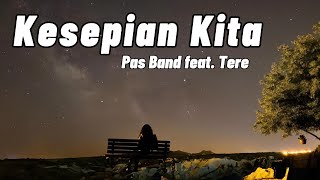 Download lagu Pas Band feat Tere - Kesepian Kita || LIRIK mp3 Download lagu Pas Band feat Tere - Kesepian Kita || LIRIK mp3