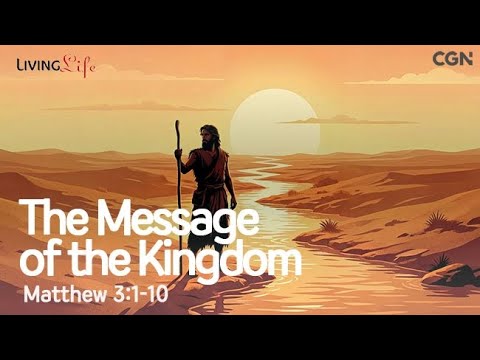 The Message of the Kingdom (Matthew 3:1-10) Living Life 01/16/2026 Christian Daily Bible Meditation