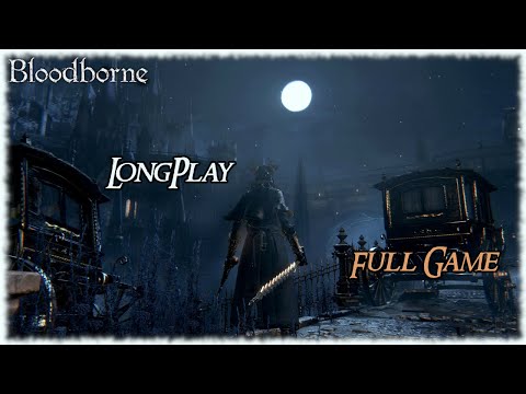 Bloodborne - Longplay Full Game Walkthrough (No Commentary)