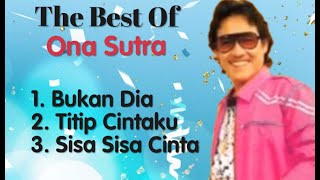 Download lagu Ona Sutra - Bukan Dia - Titip Cintaku - Sisa Sisa Cinta mp3 Download lagu Ona Sutra - Bukan Dia - Titip Cintaku - Sisa Sisa Cinta mp3