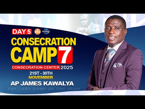 Consecration Camp 7 — Day 6 Session 2 | Int James Kawalya | 26 Nov 2025 | Consecration Center