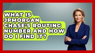What Is JPMorgan Chase's Routing Number And How Do I Find It - Ask Your Bank Teller