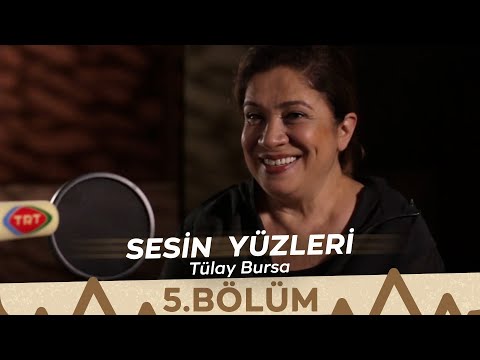 Sesin Yüzleri / 5.Bölüm - Tülay Bursa