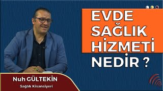 EVDE SAĞLIK HİZMETİ NEDİR?  I NUH GÜLTEKİN  I PERSPEKTİF