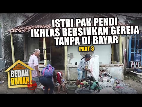 BEDAH RUMAH EPISODE 528 - Istri Pak Pendi Ikhlas Bersihkan Gereja Tanpa di Bayar (PART 3)