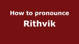 How to pronounce Rithvik
